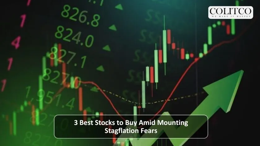 3 Best Stocks to Buy Amid Mounting Stagflation Fears