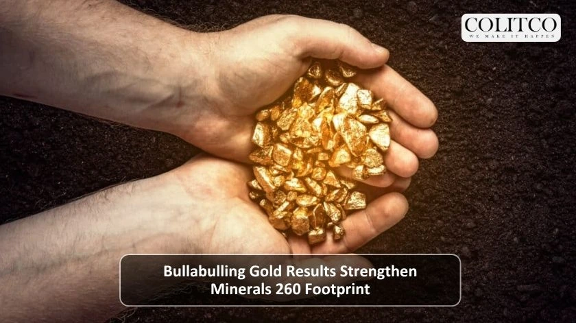 Bullabulling Gold Results Strengthen Minerals 260 Footprint