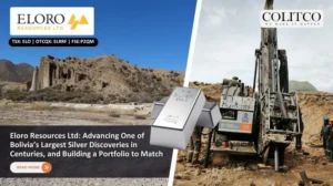 Eloro Resources Ltd: Advancing One of Bolivia’s Largest Silver Discoveries in Centuries, and Building a Portfolio to Match
