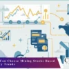 How Investors Can Choose Mining Stocks Based on Global Policy Trends