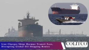 Iran Charges Ships Hormuz Transit Fees, Disrupting Global Oil Shipping Routes