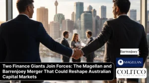 Two Finance Giants Join Forces: The Magellan and Barrenjoey Merger That Could Reshape Australian Capital Markets