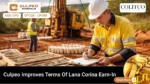 Culpeo Minerals Strengthens Its Position at Lana Corina with Improved Earn-In Terms