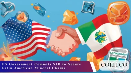 US Government Commits $1B to Secure Latin American Mineral Chains