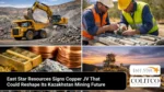 East Star Resources Signs Copper JV That Could Reshape Its Kazakhstan Mining Future