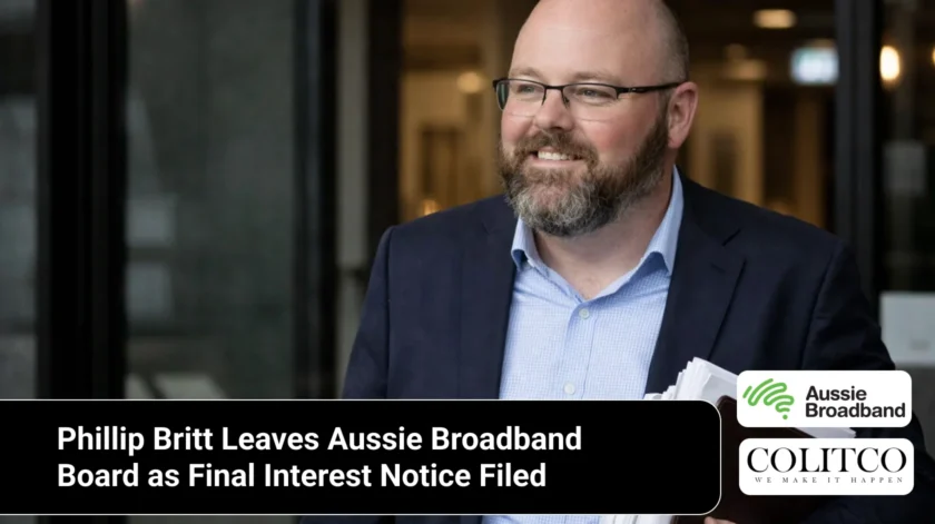 Phillip Britt Leaves Aussie Broadband Board as Final Interest Notice Filed