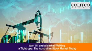 War, Oil and a Market Walking a Tightrope: The Australian Stock Market Today