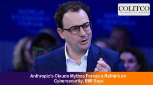 Anthropic’s Claude Mythos Forces a Rethink on Cybersecurity, IBM Says