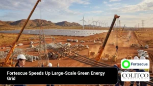 Fortescue Speeds Up Large-Scale Green Energy Grid