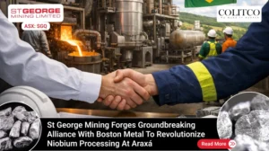 St George Mining Forges Groundbreaking Alliance with Boston Metal to Revolutionize Niobium Processing at Araxá