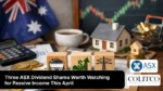 three asx dividend shares worth watching for passive income this april