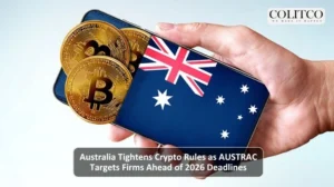 Australia Tightens Crypto Rules as AUSTRAC Targets Firms Ahead of 2026 Deadlines