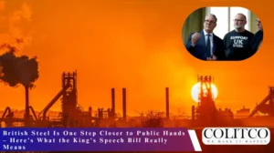 British Steel Is One Step Closer to Public Hands – Here’s What the King’s Speech Bill Really Means