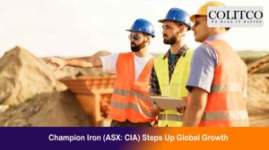 Champion Iron (ASX: CIA) Steps Up Global Growth