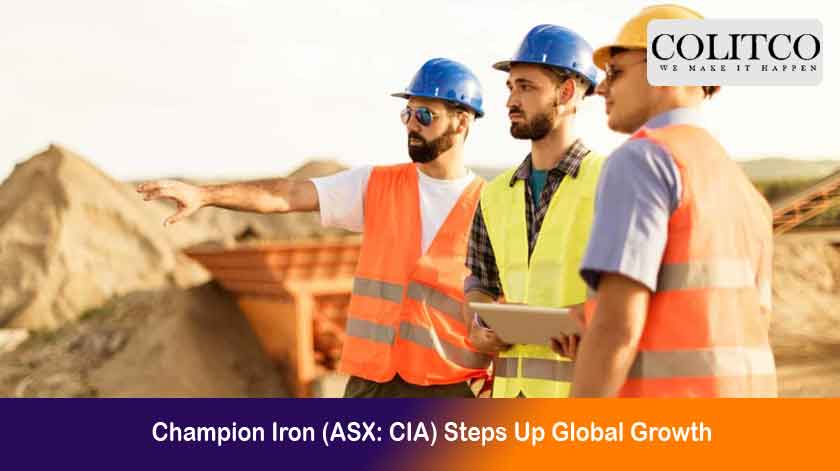 Champion Iron (ASX: CIA) Steps Up Global Growth