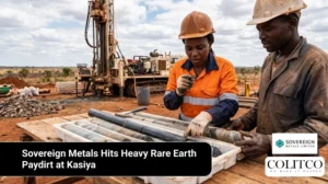 Sovereign Metals Hits Heavy Rare Earth Paydirt at Kasiya