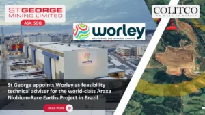 St George Mining Appoints Worley to Drive Araxá Feasibility Studies