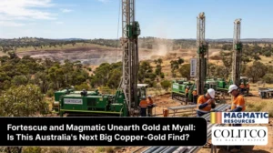 Fortescue and Magmatic Unearth Gold at Myall: Is This Australia’s Next Big Copper-Gold Find?