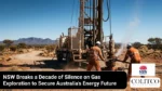 nsw reopens gas exploration after more than a decade to strengthen domestic energy supply and support australia’s long-term energy security goals