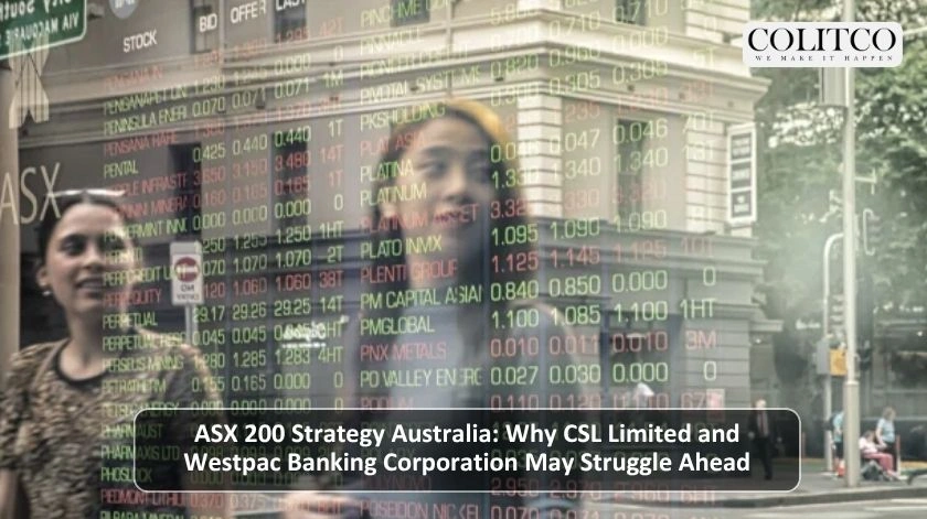 ASX 200 Strategy Australia Why CSL Limited and Westpac Banking Corporation May Struggle Ahead