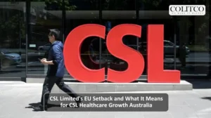 CSL Limited’s EU Setback and What It Means for CSL Healthcare Growth Australia