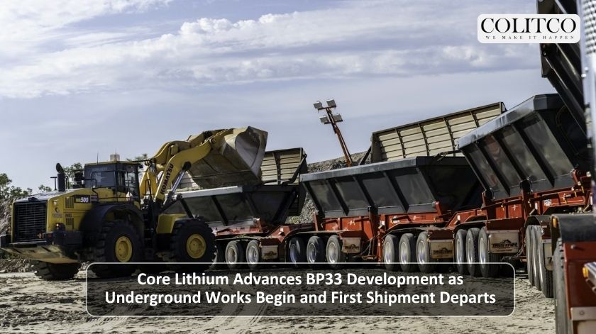 Core Lithium Advances BP33 Development as Underground Works Begin and First Shipment Departs