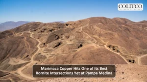 Marimaca Copper Hits One of Its Best Bornite Intersections Yet at Pampa Medina