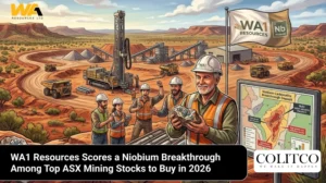 WA1 Resources Scores a Niobium Breakthrough Among Top ASX Mining Stocks to Buy in 2026