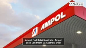 Ampol Fuel Retail Australia: Ampol Seals Landmark EG Australia Deal