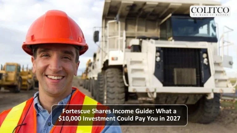 Fortescue Shares Income Guide What a $10,000 Investment Could Pay You in 2027