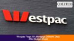 Westpac Flags 20% Mortgage Demand Drop After Budget Shock