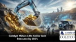 Catalyst Metals Lifts Keillor Gold Resource by 280%