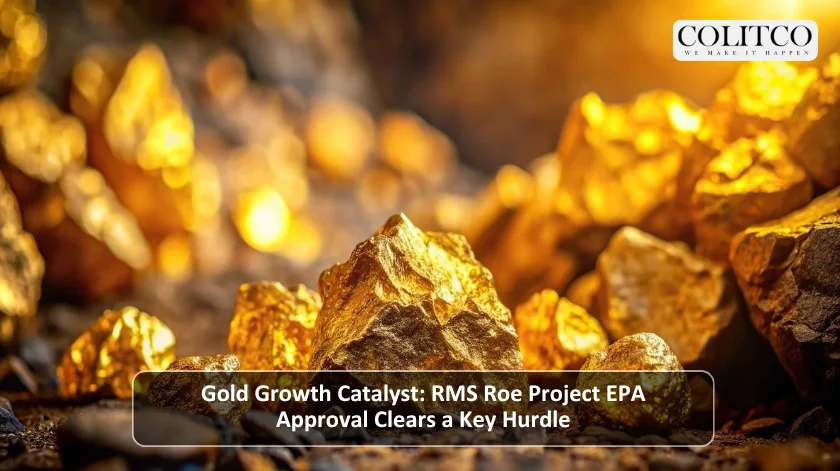 Gold Growth Catalyst: RMS Roe Project EPA Approval Clears a Key Hurdle