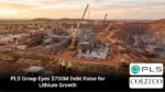 PLS Group Eyes $700M Debt Raise for Lithium Growth