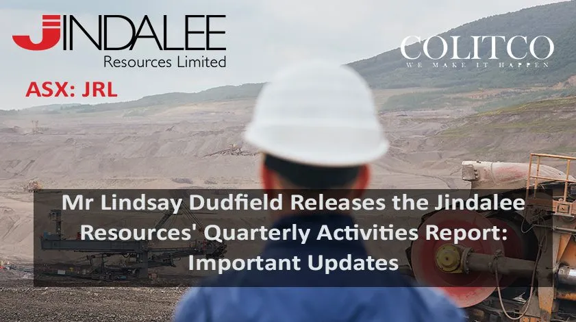 mr-lindsay-dudfield-releases-the-jindalee-resources-quarterly-activities-report Important Updates