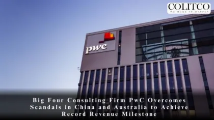 Big Four Consulting Firm PwC Overcomes Scandals in China and Australia to Achieve Record Revenue Milestone