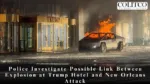 Police Investigate Possible Link Between Explosion at Trump Hotel and New Orleans Attack