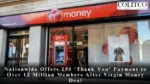 Nationwide Offers £50 ‘Thank You’ Payment to Over 12 Million Members After Virgin Money Deal
