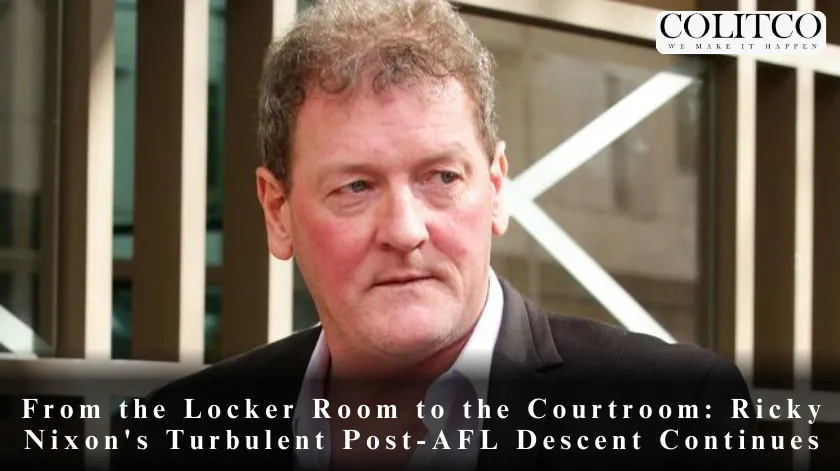 From the Locker Room to the Courtroom: Ricky Nixon's Turbulent Post-AFL Descent Continues